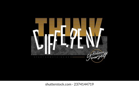 Think different, abstract typography motivational quotes modern design slogan. Vector illustration graphics for print t shirt, apparel, background, poster, banner, postcard and or social media 