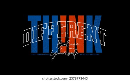 Think different, abstract typography motivational quotes modern design slogan. Vector illustration graphics for print t shirt, apparel, background, poster, banner, postcard or social media 