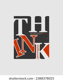 Think different, abstract typography motivational quotes modern design slogan. Vector illustration graphics for print t shirt, apparel, background, poster, banner, postcard or social media 
