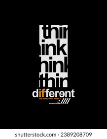 Think different, abstract typography motivational quotes modern design slogan. Vector illustration graphics for print t shirt, apparel, background, poster, banner, postcard or social media 