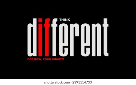 Think different, abstract typography motivational quotes modern design slogan. Vector illustration graphics for print t shirt, apparel, background, poster, banner, postcard or social media 