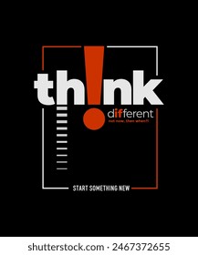Think different, abstract typography motivational quotes, modern design slogan. Vector illustration graphics for print t shirt, apparel, background, poster, banner, postcard or social media content.
