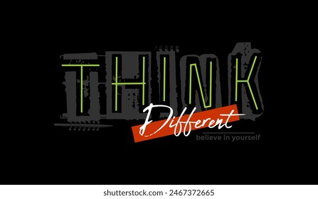 Think different, abstract typography motivational quotes, modern design slogan. Vector illustration graphics for print t shirt, apparel, background, poster, banner, postcard or social media content.