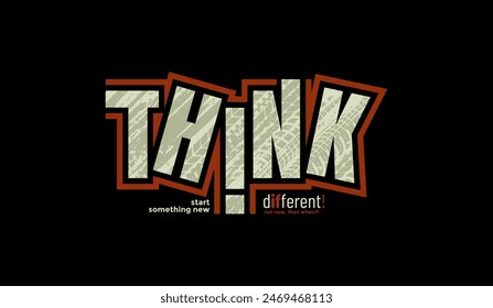 Think different, abstract typography motivational quotes, modern design slogan. Vector illustration graphics for print t shirt, apparel, background, poster, banner, postcard or social media content.