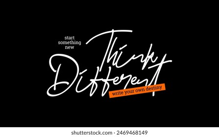 Think different, abstract typography motivational quotes, modern design slogan. Vector illustration graphics for print t shirt, apparel, background, poster, banner, postcard or social media content.