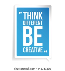 Think Different, be Creative. Inspirational motivational quote