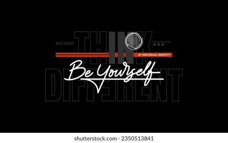 Think different, be yourself, abstract typography motivational quotes modern design slogan. Vector illustration graphics for print t shirt, apparel, background, poster, banner, or social media 