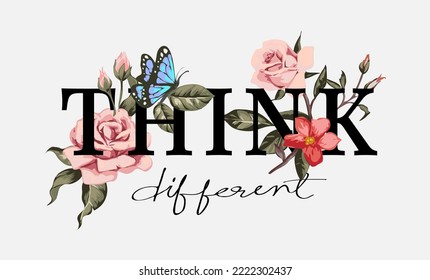 think different calligraphy slogan with colorful flowers and butterfly vector illustration