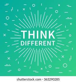 Think different. Inspiring phrase. Motivation quote with linear elements. Positive affirmation. Creative vector typography concept design illustration with light green background.
