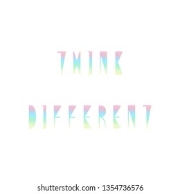 Think different quote with holographic pattern background.