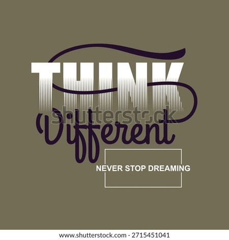 Think different, Stylish slogan typography tee shirt design. Motivation and inspirational quote. Clothing,t shirt,apparel and other uses.