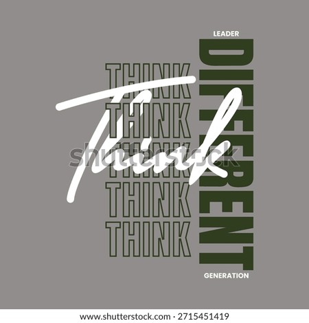 Think different, Stylish slogan typography tee shirt design. Motivation and inspirational quote. Clothing,t shirt,apparel and other uses.