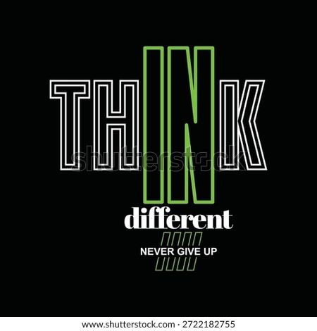 Think different, Stylish slogan typography tee shirt design. Motivation and inspirational quote. Clothing,t shirt,apparel and other uses.