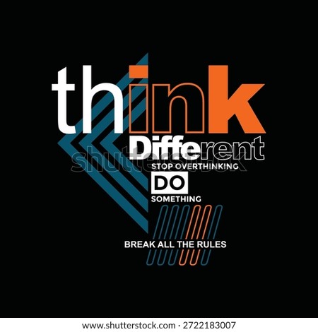Think different, Stylish slogan typography tee shirt design. Motivation and inspirational quote. Clothing,t shirt,apparel and other uses.