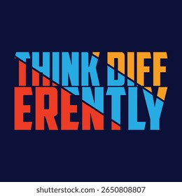 Think Differently Slogan Typografie für T-Shirt-Print-Stempel, T-Shirt-Applikation, Mode-Zitat, Badge, Label Kleidung, Jeans oder andere Druckprodukte. Vektorgrafik