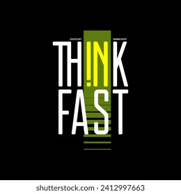 Think fast motivational quotes typography slogan. Abstract illustration design vector for print tee shirt, typography, poster and other uses.
