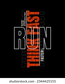 Think fast, run faster, abstract typography modern design slogan. Vector illustration graphics for print t shirt, apparel, background, poster, banner, postcard and or social media 