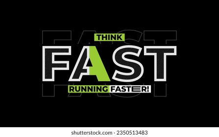Think fast run faster, abstract typography motivational quotes modern design slogan. Vector illustration graphics for print t shirt, apparel, background, poster, banner, postcard and or social media 
