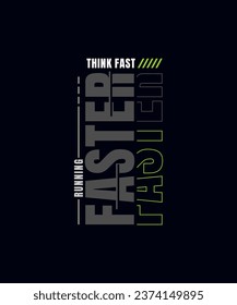 Think fast, run faster, abstract typography motivational quotes modern design slogan. Vector illustration graphics for print t shirt, apparel, background, poster, banner, postcard and or social media 