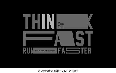 Think fast, run faster, abstract typography motivational quotes modern design slogan. Vector illustration graphics for print t shirt, apparel, background, poster, banner, postcard and or social media 