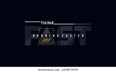 Think fast, run faster, abstract typography motivational quotes modern design slogan. Vector illustration graphics for print t shirt, apparel, background, poster, banner, postcard and or social media 