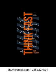 Think fast, run faster, abstract typography motivational quotes modern design slogan. Vector illustration graphics for print t shirt, apparel, background, poster, banner, postcard and or social media 