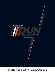 Think fast, run faster, abstract typography motivational quotes modern design slogan. Vector illustration graphics for print t shirt, apparel, background, poster, banner, postcard and or social media 