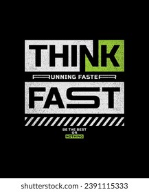Think fast, run faster, abstract typography motivational quotes modern design slogan. Vector illustration graphics for print t shirt, apparel, background, poster, banner, postcard and or social media 