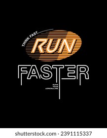Think fast, run faster, abstract typography motivational quotes modern design slogan. Vector illustration graphics for print t shirt, apparel, background, poster, banner, postcard and or social media 
