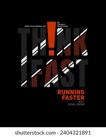 Think fast, run faster, abstract typography motivational quotes modern design slogan. Vector illustration graphics for print t shirt, apparel, background, poster, banner, postcard and or social media 