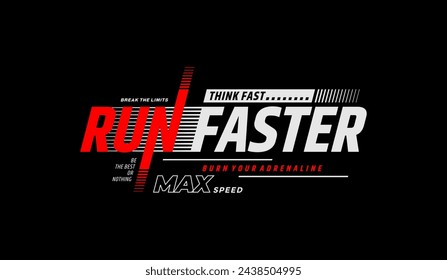 Think fast, run faster, abstract typography modern design slogan. Vector illustration graphics for print t shirt, apparels, background, poster, banner, postcard and or social media content.