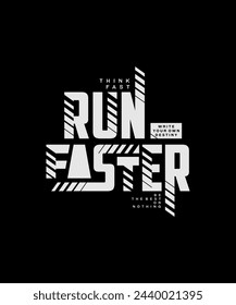 Think fast, run faster, abstract typography modern design slogan. Vector illustration graphics for print t shirt, apparel, background, poster, banner, postcard and or social media content.