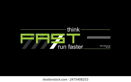 Think fast, run faster, abstract typography motivational quotes modern design slogan. Vector illustration graphics for print t shirt, apparel, background, poster, banner, postcard and or social media 