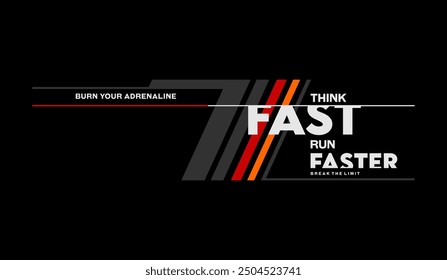 Think fast, run faster, abstract typography motivational quotes modern design slogan. Vector illustration graphics print t shirt, apparel, background, poster, banner, postcard and or social media