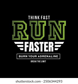 Think fast, run faster, abstract typography motivational quotes modern design slogan. Vector illustration graphics print t shirt, apparel, background, poster, banner, postcard and or social media