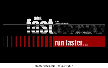 Think fast, run faster, abstract typography motivational quotes modern design slogan. Vector illustration graphics print t shirt, apparel, background, poster, banner, postcard and or social media