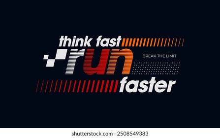 Think fast, run faster, abstract typography motivational quotes modern design slogan. Vector illustration graphics print t shirt, apparel, background, poster, banner, postcard and or social media