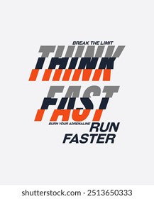 Think fast, run faster, abstract typography motivational quotes modern design slogan. Vector illustration graphics print t shirt, apparel, background, poster, banner, postcard and or social media