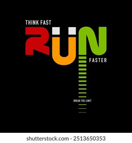 Think fast, run faster, abstract typography motivational quotes modern design slogan. Vector illustration graphics print t shirt, apparel, background, poster, banner, postcard and or social media