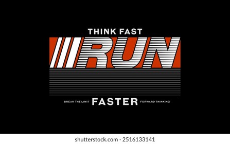 Think fast, run faster, abstract typography motivational quotes modern design slogan. Vector illustration graphics print t shirt, apparel, background, poster, banner, postcard and or social media