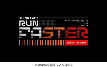 Think fast, run faster, abstract typography motivational quotes modern design slogan. Vector illustration graphics print t shirt, apparel, background, poster, banner, postcard and or social media