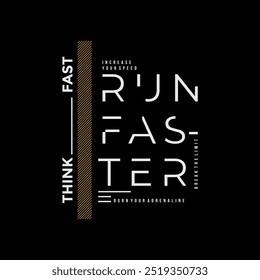 Think fast, run faster, abstract typography motivational quotes modern design slogan. Vector illustration graphics print t shirt, apparel, background, poster, banner, postcard and or social media