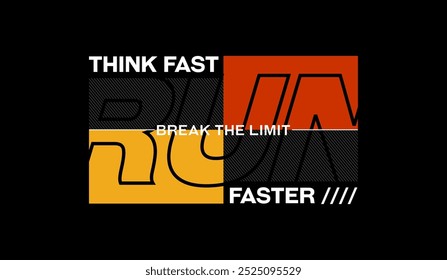 Think fast, run faster, abstract typography motivational quotes modern design slogan. Vector illustration graphics print t shirt, apparel, background, poster, banner, postcard and or social media