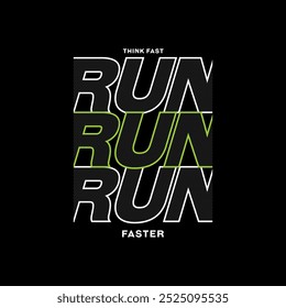 Think fast, run faster, abstract typography motivational quotes modern design slogan. Vector illustration graphics print t shirt, apparel, background, poster, banner, postcard and or social media