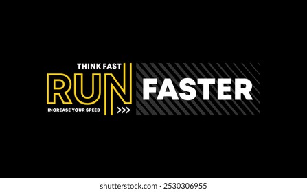 Think fast, run faster, abstract typography motivational quotes modern design slogan. Vector illustration graphics print t shirt, apparel, background, poster, banner, postcard and or social media