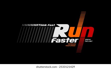 Think fast, run faster, abstract typography motivational quotes modern design slogan. Vector illustration graphics print t shirt, apparel, background, poster, banner, postcard and or social media