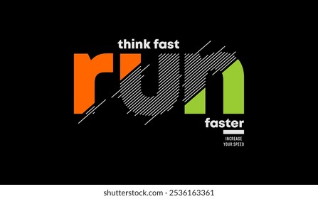 Think fast, run faster, abstract typography motivational quotes modern design slogan. Vector illustration graphics print t shirt, apparel, background, poster, banner, postcard and or social media