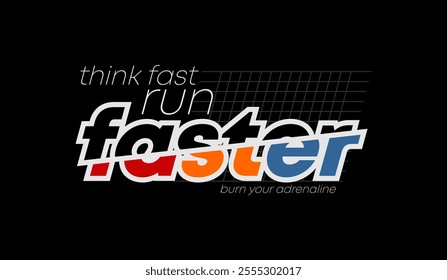 Think fast, run faster, abstract typography motivational quotes modern design slogan. Vector illustration graphics print t shirt, apparel, background, poster, banner, postcard and or social media