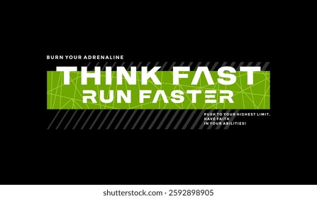 Think fast, run faster, abstract typography motivational quotes modern design slogan. Vector illustration graphics print t shirt, apparel, background, poster, banner, postcard and or social media