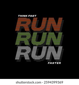 Think fast, run faster, abstract typography motivational quotes modern design slogan. Vector illustration graphics print t shirt, apparel, background, poster, banner, postcard and or social media